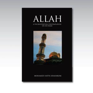 ALLAH: A Psychospiritual Contemplation On His Name by Dr Mohd Hatta Shaharom - Hardcover - 198 pages
